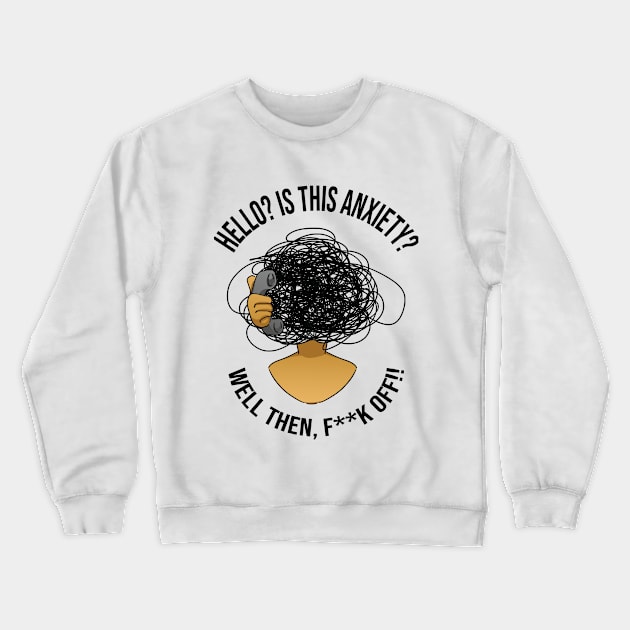 Anxiety Calling Crewneck Sweatshirt by KatanaTuga